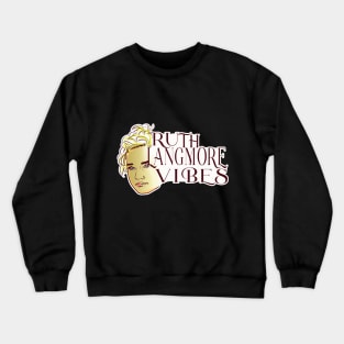 Ruth Langmore Vibes Crewneck Sweatshirt